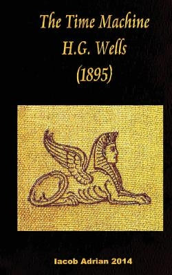 The Time Machine H.G. Wells (1895) by Adrian, Iacob
