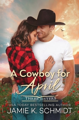 A Cowboy for April by Schmidt, Jamie K.