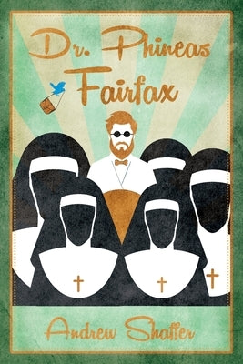 Dr. Phineas Fairfax by Shaffer, Andrew