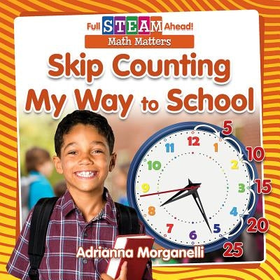 Skip Counting My Way to School by Morganelli, Adrianna