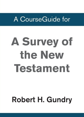 A Survey of the New Testament: 5th Edition by Zondervan