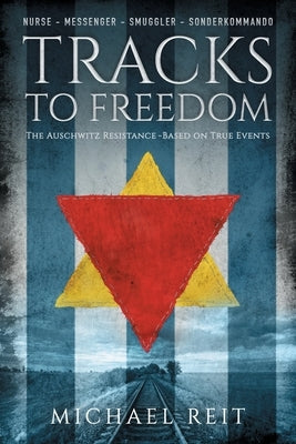 Tracks to Freedom by Reit, Michael