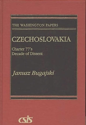 Czechoslovakia: Charter 77's Decade of Dissent by Bugajski, Janusz