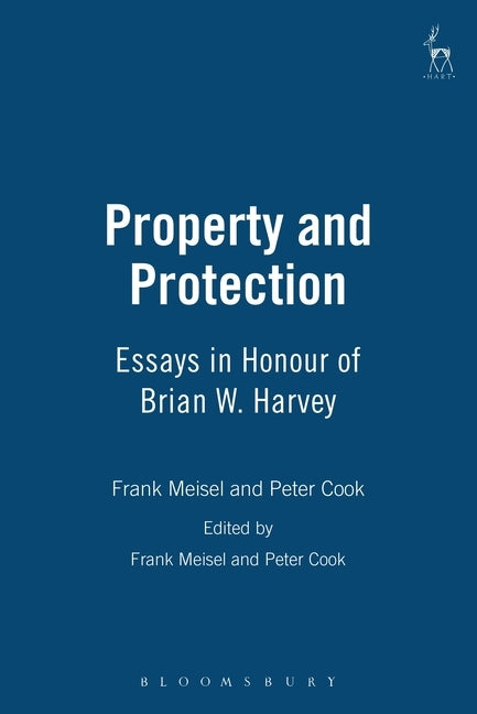 Property and Protection: Essays in Honour of Brian W. Harvey by Meisel, Frank