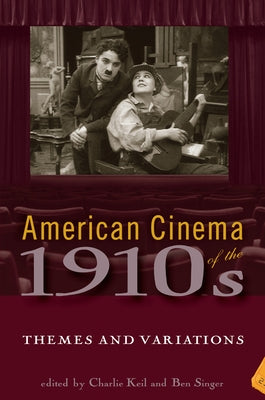 American Cinema of the 1910s: Themes and Variations by Keil, Charlie