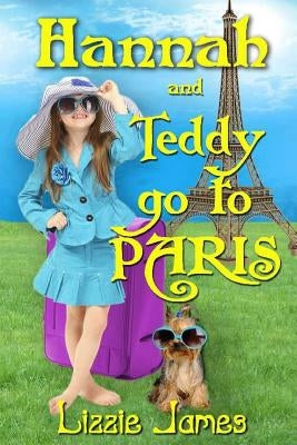 Hannah and Teddy Go to Paris by Krick, Kathy