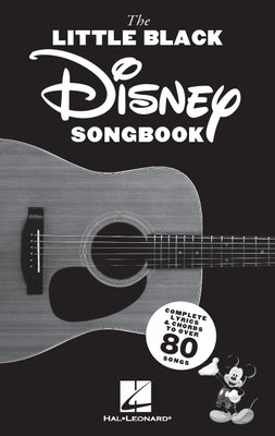The Little Black Disney Songbook: Complete Lyrics & Guitar Chords to Over 80 Songs by