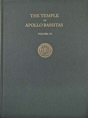 The Temple of Apollo Bassitas III: The Architecture: Illustrations by Cooper, Frederick A.
