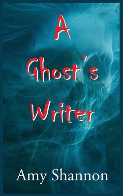 A Ghost's Writer by Shannon, Amy