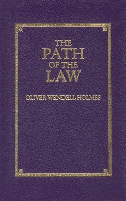 The Path of the Law by Holmes, Oliver