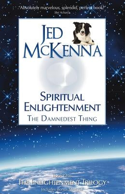 Spiritual Enlightenment: The Damnedest Thing by McKenna, Jed