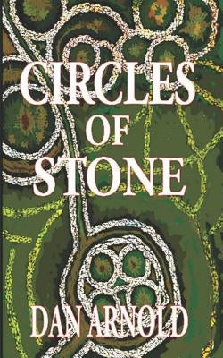 Circles of Stone by Arnold, Dan