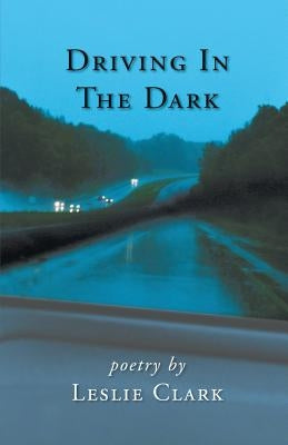 Driving In The Dark by Clark, Leslie