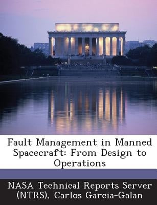 Fault Management in Manned Spacecraft: From Design to Operations by Garcia-Galan, Carlos