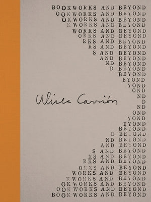 Ulises Carrión: Bookworks and Beyond by Hamerman, Sal