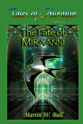 The Fate of Miraanni: Tales of Aurduin by Ball, Martin W.