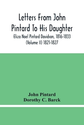 Letters From John Pintard To His Daughter, Eliza Noel Pintard Davidson, 1816-1833 (Volume Ii) 1821-1827 by Pintard, John