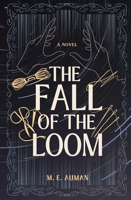 The Fall of the Loom by Auman, M. E.