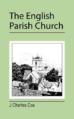 The English Parish Church by Cox, J. Charles