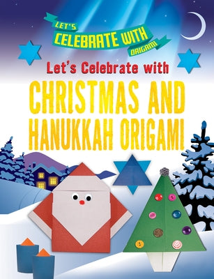 Let's Celebrate with Christmas and Hanukkah Origami by Owen, Ruth