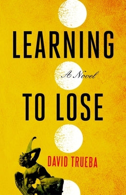 Learning to Lose by Trueba, David