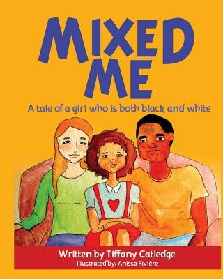 Mixed Me: a tale of a girl who is both black and white by Riviere, Anissa