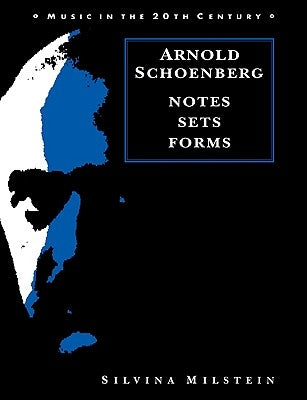 Arnold Schoenberg: Notes, Sets, Forms by Milstein, Silvina
