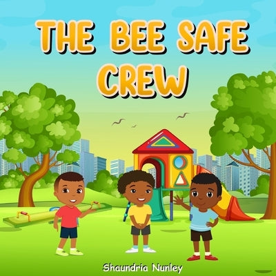 The Bee Safe Crew by Nunley, Shaundria