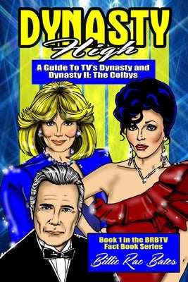 Dynasty High: A guide to TV's Dynasty by Bates, Billie Rae
