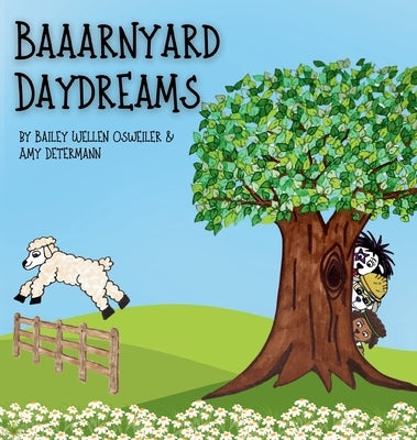 Baaarnyard Daydreams by Osweiler, Bailey W.