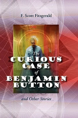 The Curious Case of Benjamin Button and Other Stories by Fitzgerald, F. Scott