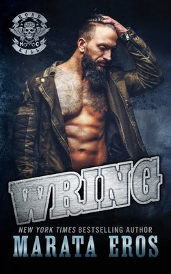 Wring: A Dark Alpha Motorcycle Club Standalone Romance Novel by Eros, Marata