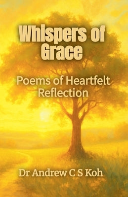 Whispers of Grace by Koh, Andrew C. S.