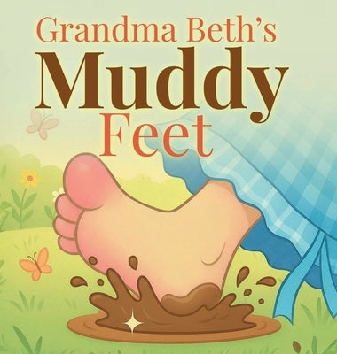 Grandma Beth's Muddy Feet by Hancock Sherrouse, Judith