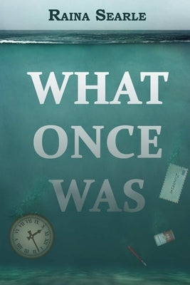 What Once Was by Searle, Raina