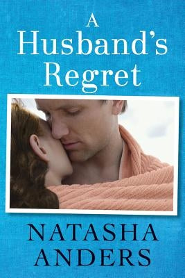 A Husband's Regret by Anders, Natasha