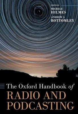 The Oxford Handbook of Radio and Podcasting by Hilmes, Michele