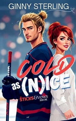 Cold as (N)ice: A Sweet Hockey Romance by Sterling, Ginny