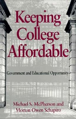 Keeping College Affordable: Government and Educational Opportunity by McPherson, Michael S.