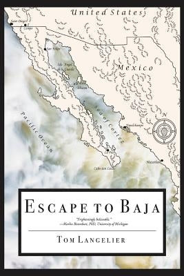 Escape to Baja: The Journey of Six American Survivors of a Nuclear Holocaust by Langelier, Tom
