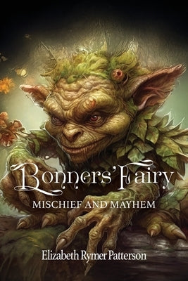 Bonners' Fairy - Mischief and Mayhem by Rymer Patterson, Elizabeth