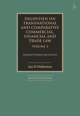 Dalhuisen on Transnational and Comparative Commercial, Financial and Trade Law Volume 5: Financial Products and Services by Dalhuisen, Jan H.