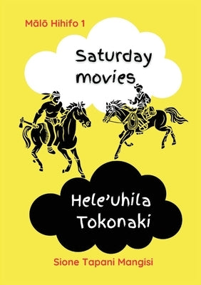 Saturday Movies Hele'uhila Tokonaki by Mangisi, Sione Tapani
