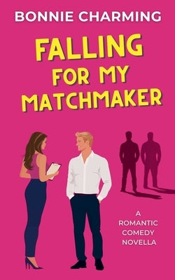 Falling For My Matchmaker by Charming, Bonnie