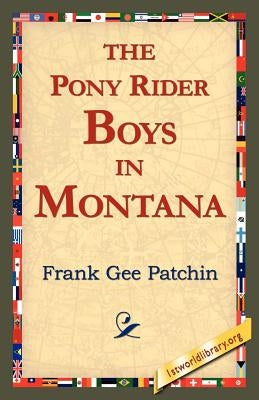 The Pony Rider Boys in Montana by Patchin, Frank Gee