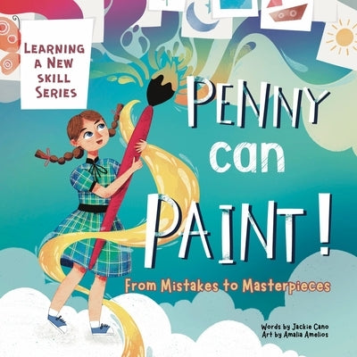 Penny can Paint: From mistakes to Masterpieces by Cano, Jackie