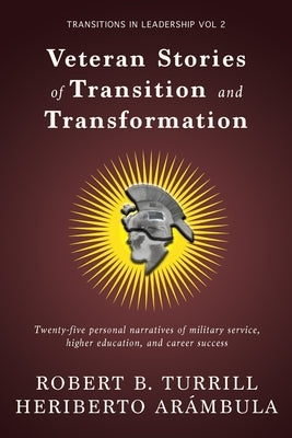 Veteran Stories of Transition and Transformation by Turrill, Robert B.
