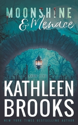 Moonshine & Menace: Moonshine Hollow #5 by Brooks, Kathleen