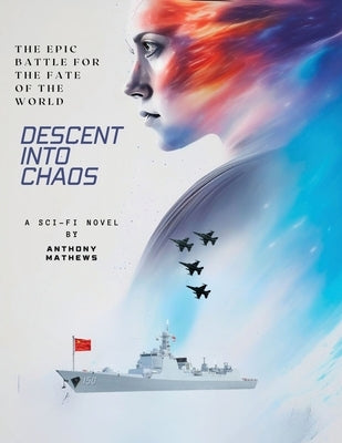Descent Into Chaos by Mathews, Anthony