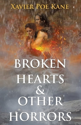 Broken Hearts & Other Horrors by Kane, Xavier Poe